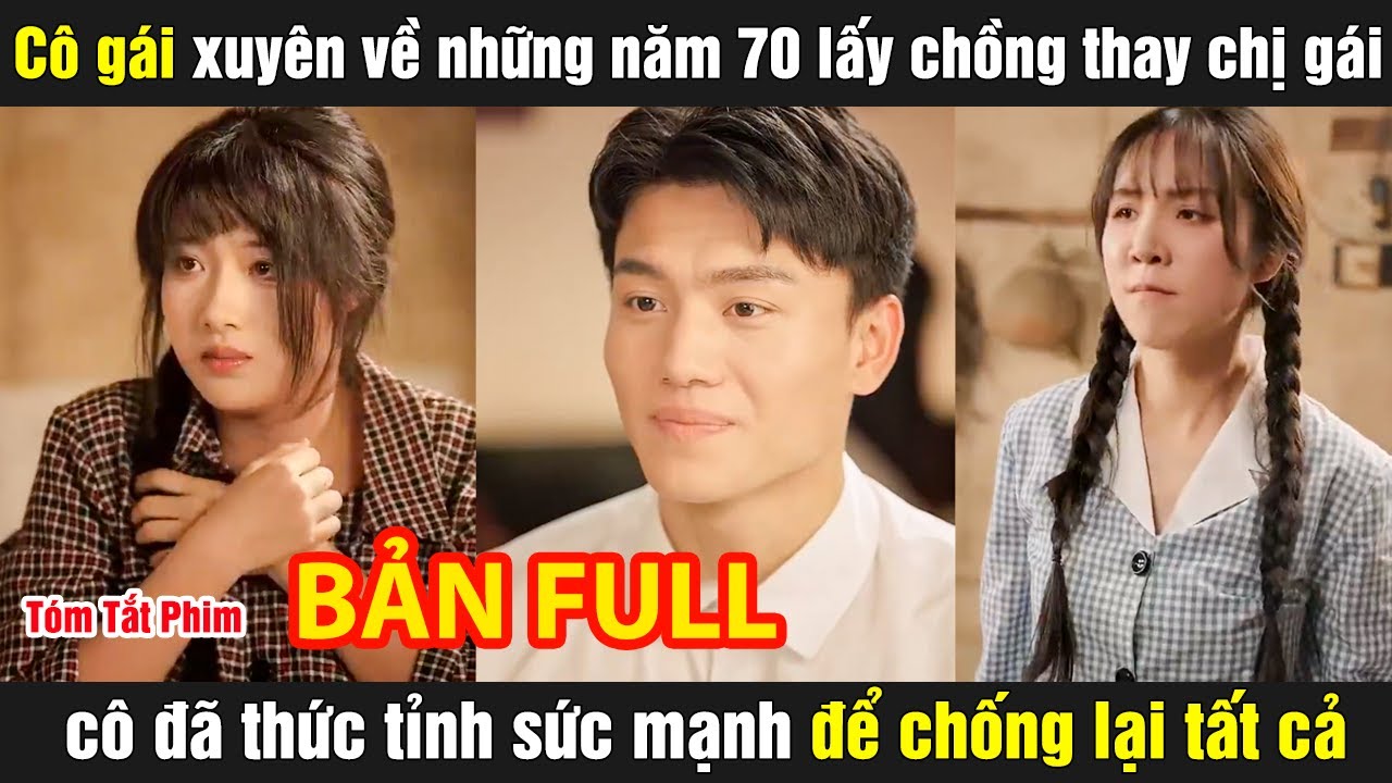 Cô gái xuyên về những năm 70 lấy chồng thay chị gái cô đã thức tỉnh sức mạnh để chống lại tất cả