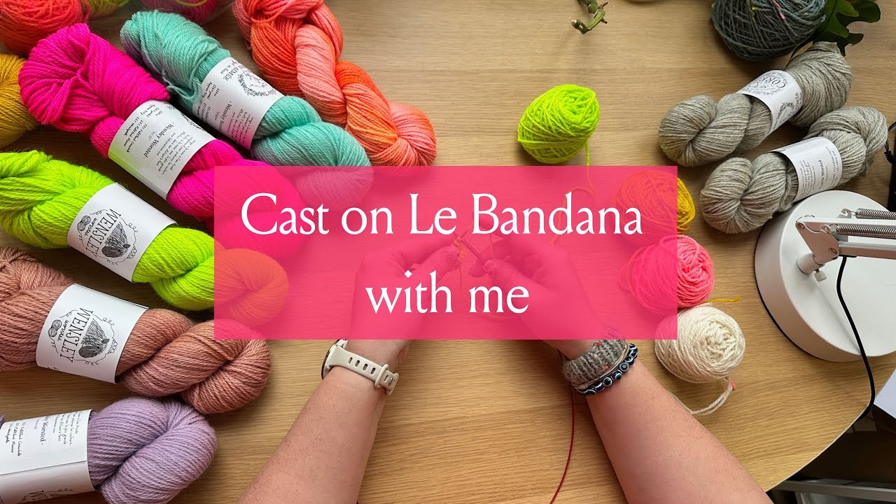 Tutorial - Cast on Le Bandana with me