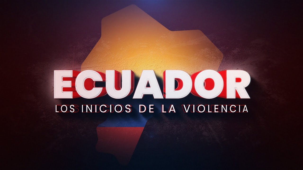 Especiales #Dnews - Ecuador, Los Inicios de la Violencia