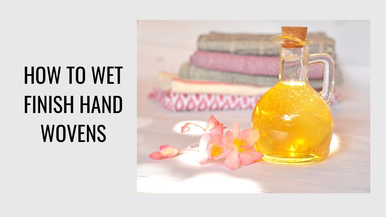 How to wet finish hand woven fabric!