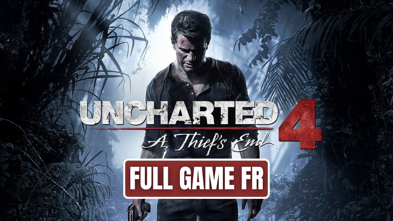 Uncharted 4: A Thief's End - Jeu Complet | Full Game FR Walkthrough (No Commentary)