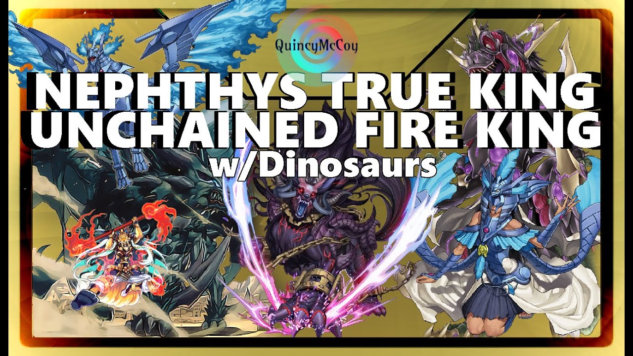 CDP: Nephthys, True King, Unchained, Fire King, & Dinosaurs - Destruction 101, the Deck
