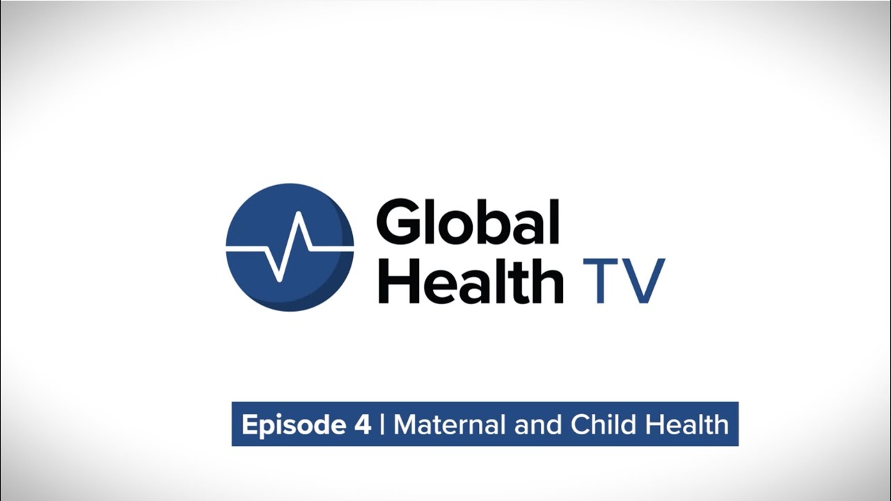 Episode 4: Maternal and Child Health