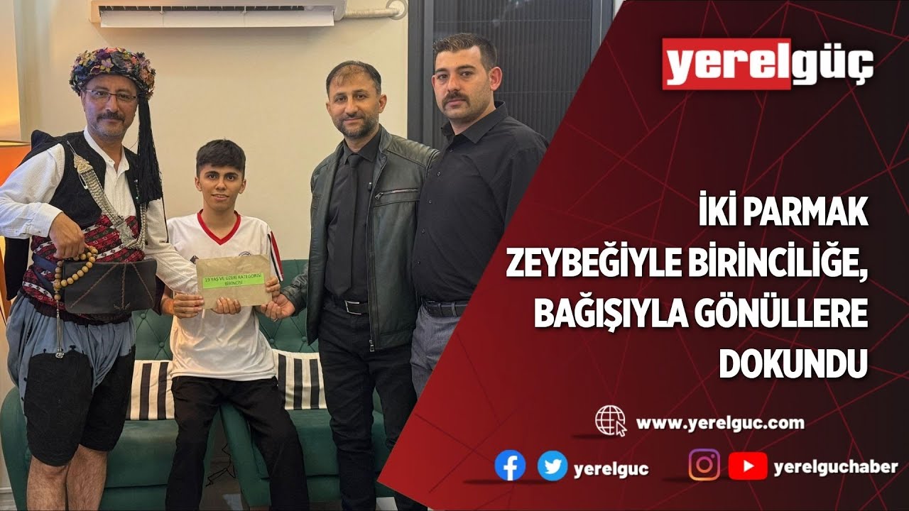İKİ PARMAK ZEYBEĞİYLE BİRİNCİLİĞE, BAĞIŞIYLA G&Ouml;N&Uuml;LLERE DOKUNDU