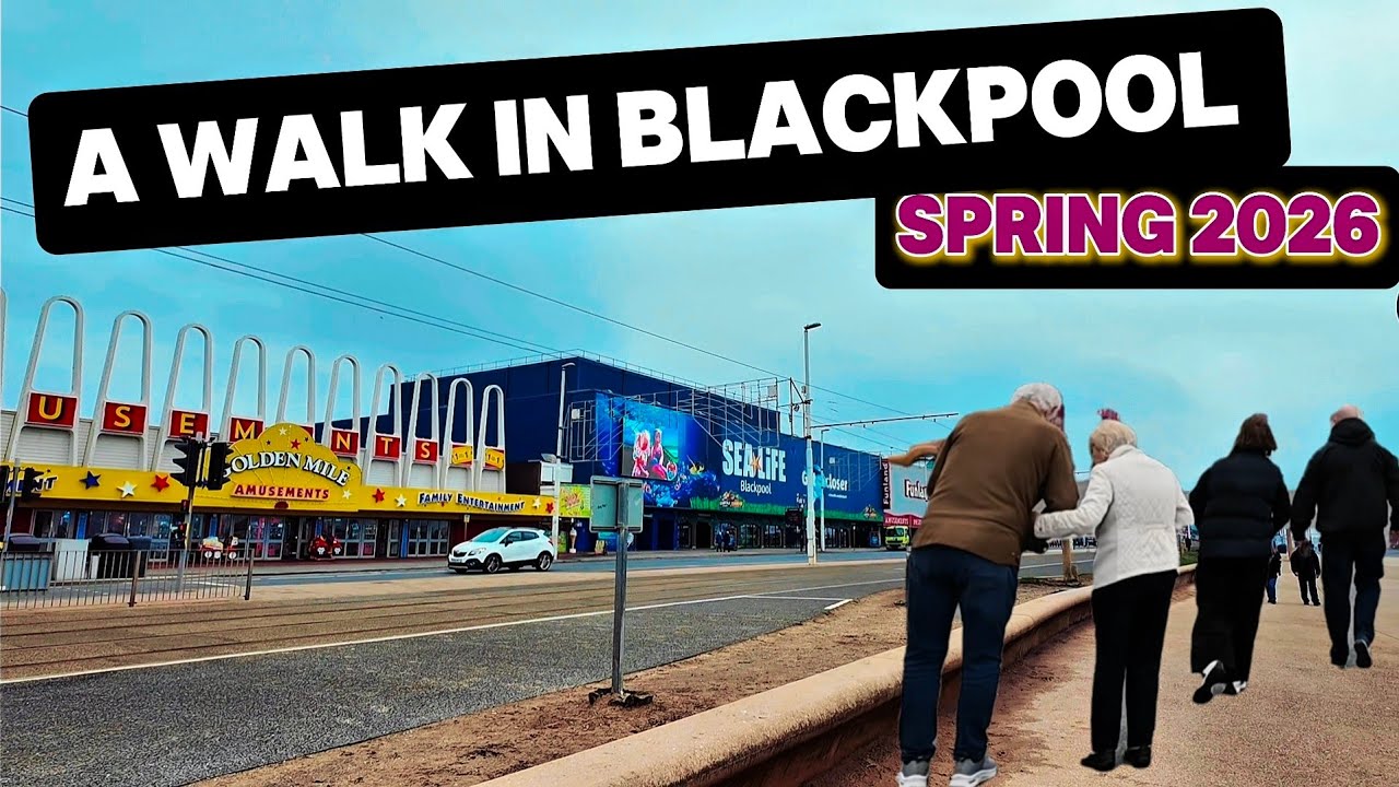 Blackpool - North Pier to South Pier Walk - Spring 2026 Edition