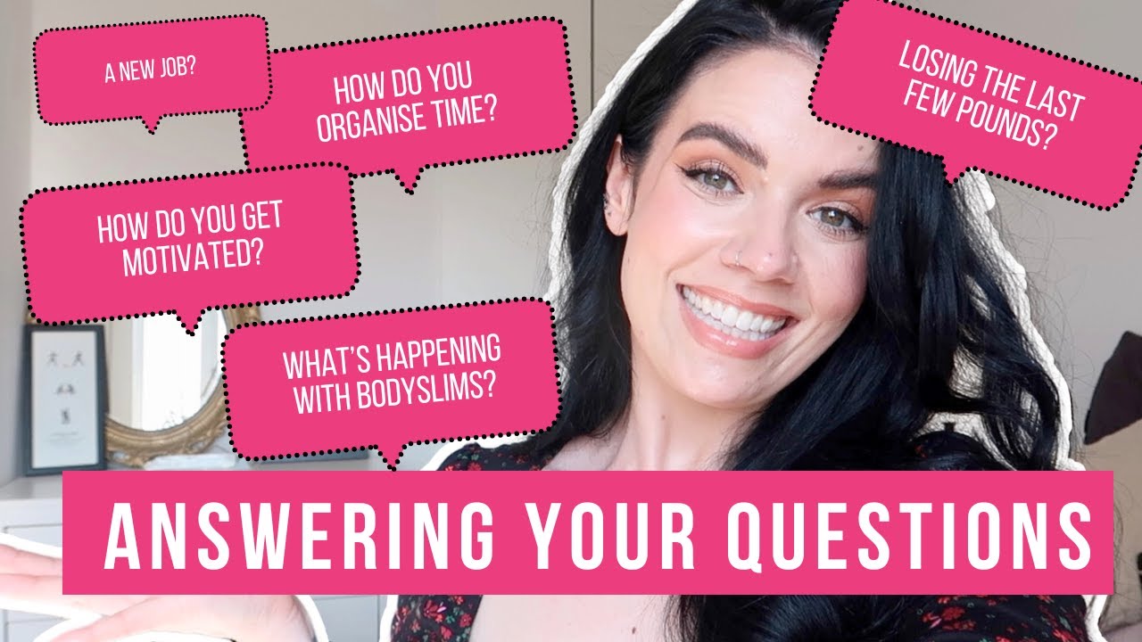 Answering Your Questions - BodySlims, New Job | Half of Carla