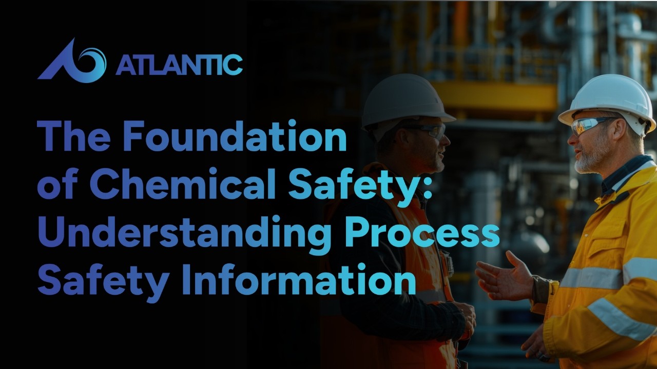 The Foundation of Chemical Safety: Understanding Process Safety Information