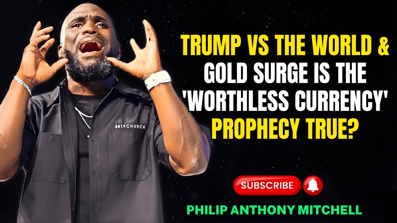 Philip Anthony Mitchell - Trump vs the World & Gold Surge Is the 'Worthless Currency' Prophecy True?