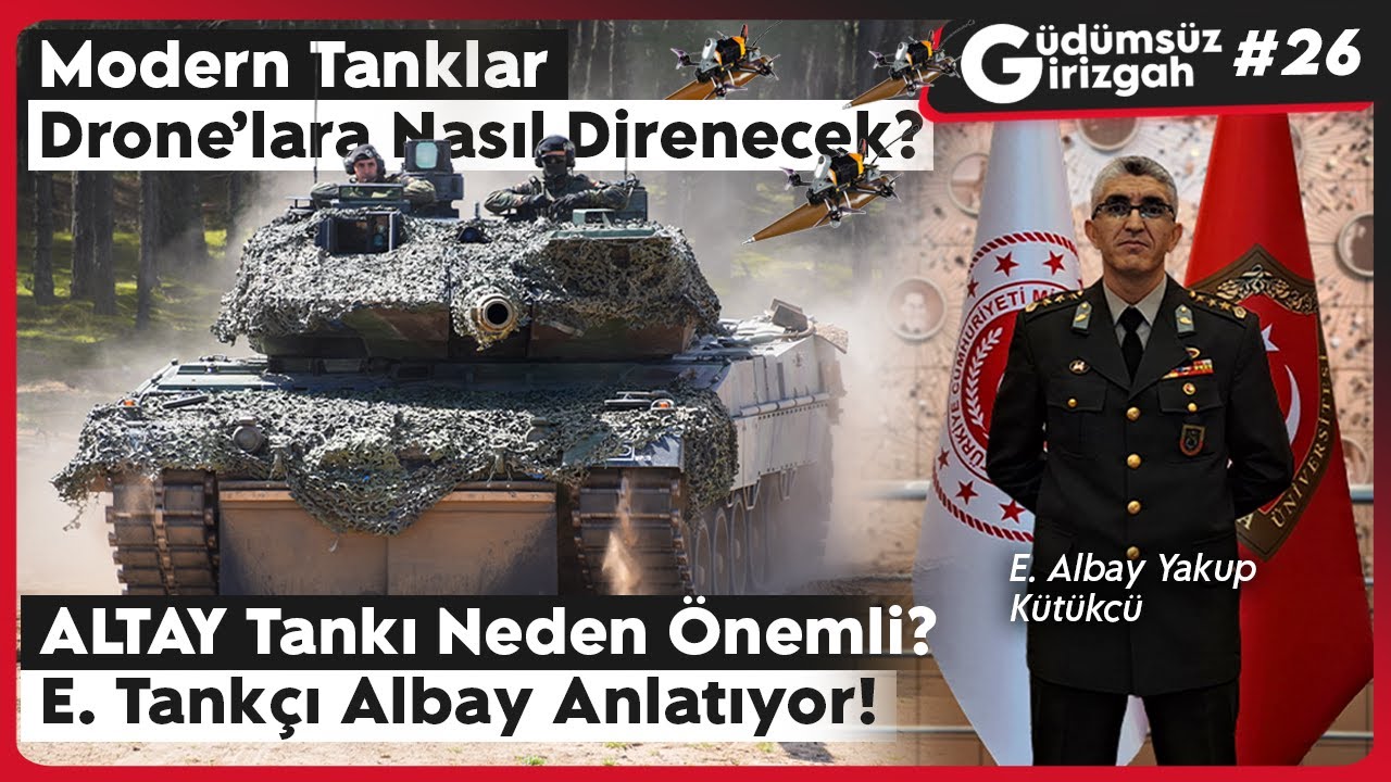 Modern Tanklar Drone Tehdidine Nasıl Direnecek? Altay Tankı Neden Önemli? | Güdümsüz Girizgah 26