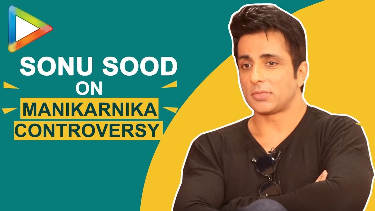 Sonu Sood finally BREAKS Silence on why he was forced to leave Manikarnika