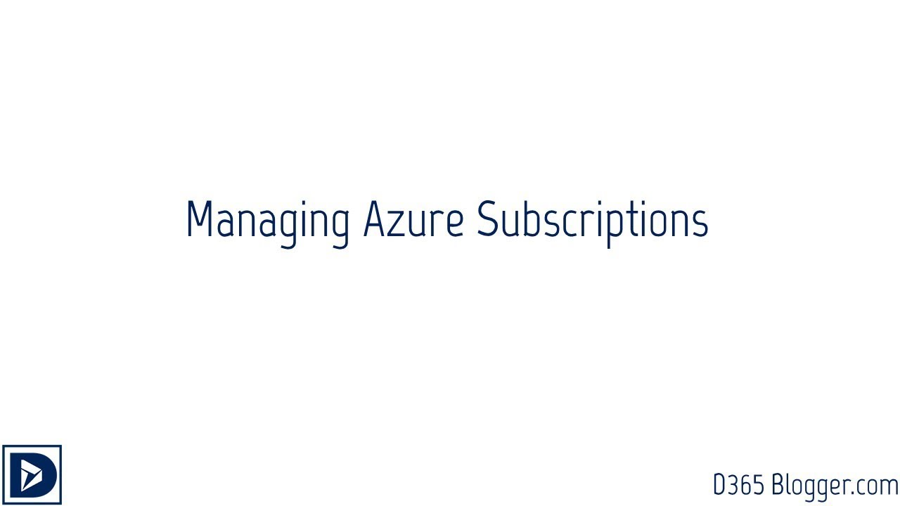Managing Azure Subscriptions when working with D365 Trial Instances