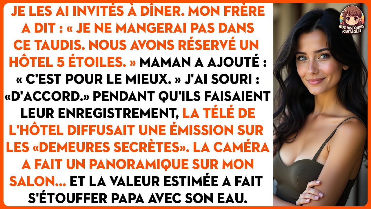 Je les ai invités à dîner. Mon frère a dit : « Je ne mangerai pas dans ce taudis. Nous avons réservé