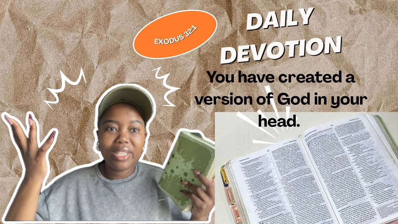 Daily Devotion | You have created a version of God in your head. 