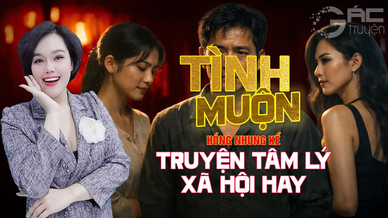 [TRỌN BỘ] TÌNH MUỘN - TRUYỆN TÂM LÝ XÃ HỘI HAY NGHE 5 PHÚT NGỦ NGON