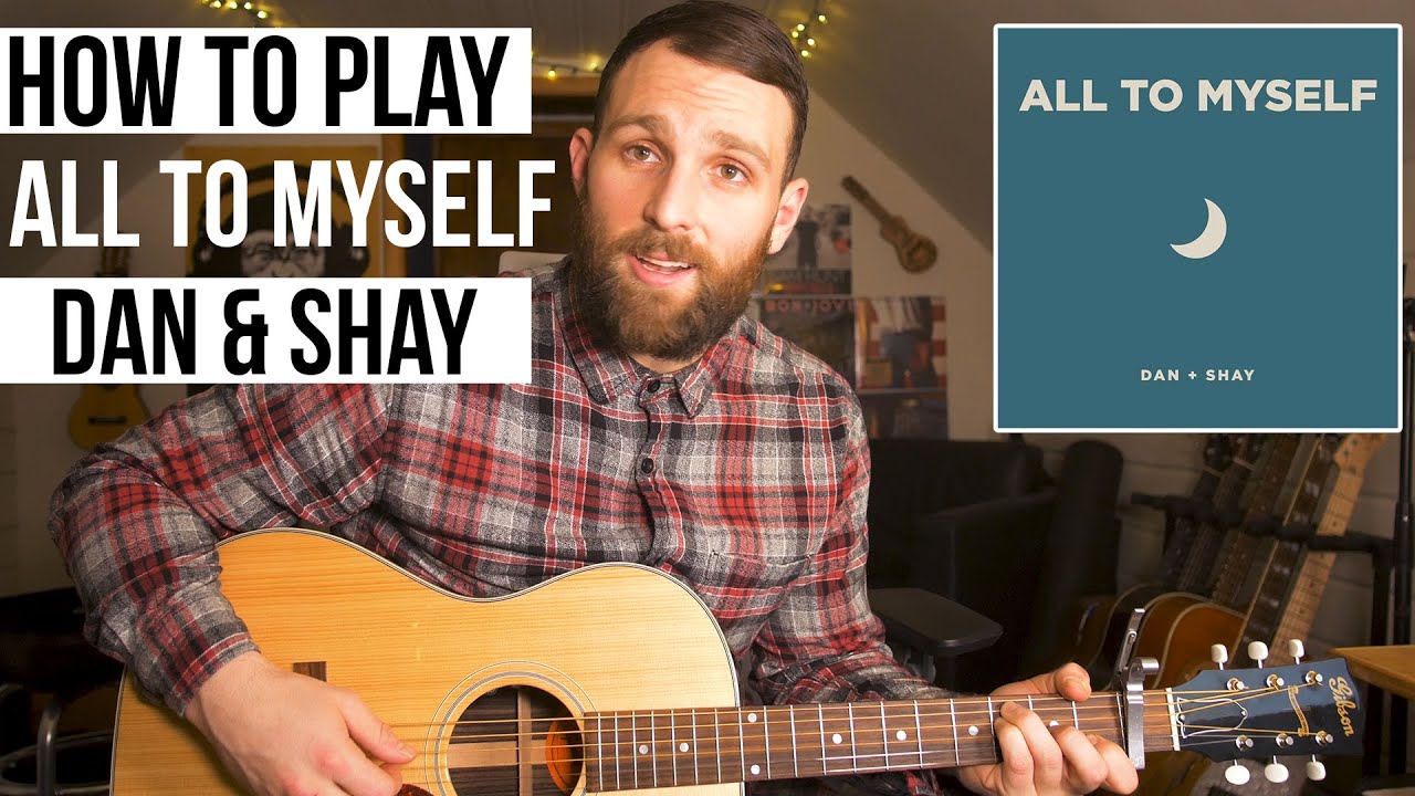 All To Myself - Dan & Shay (Guitar Lesson + Chords)
