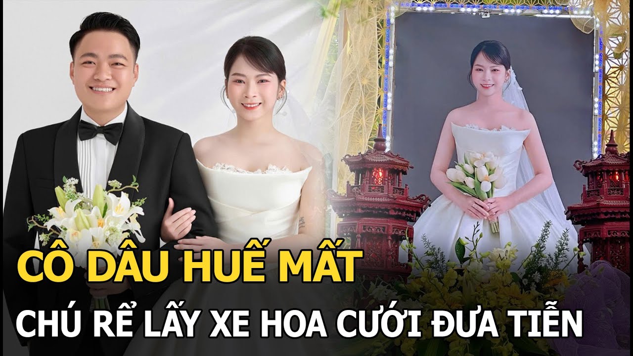 Cô dâu Huế mất, chú rể lấy xe hoa cưới đưa tiễn