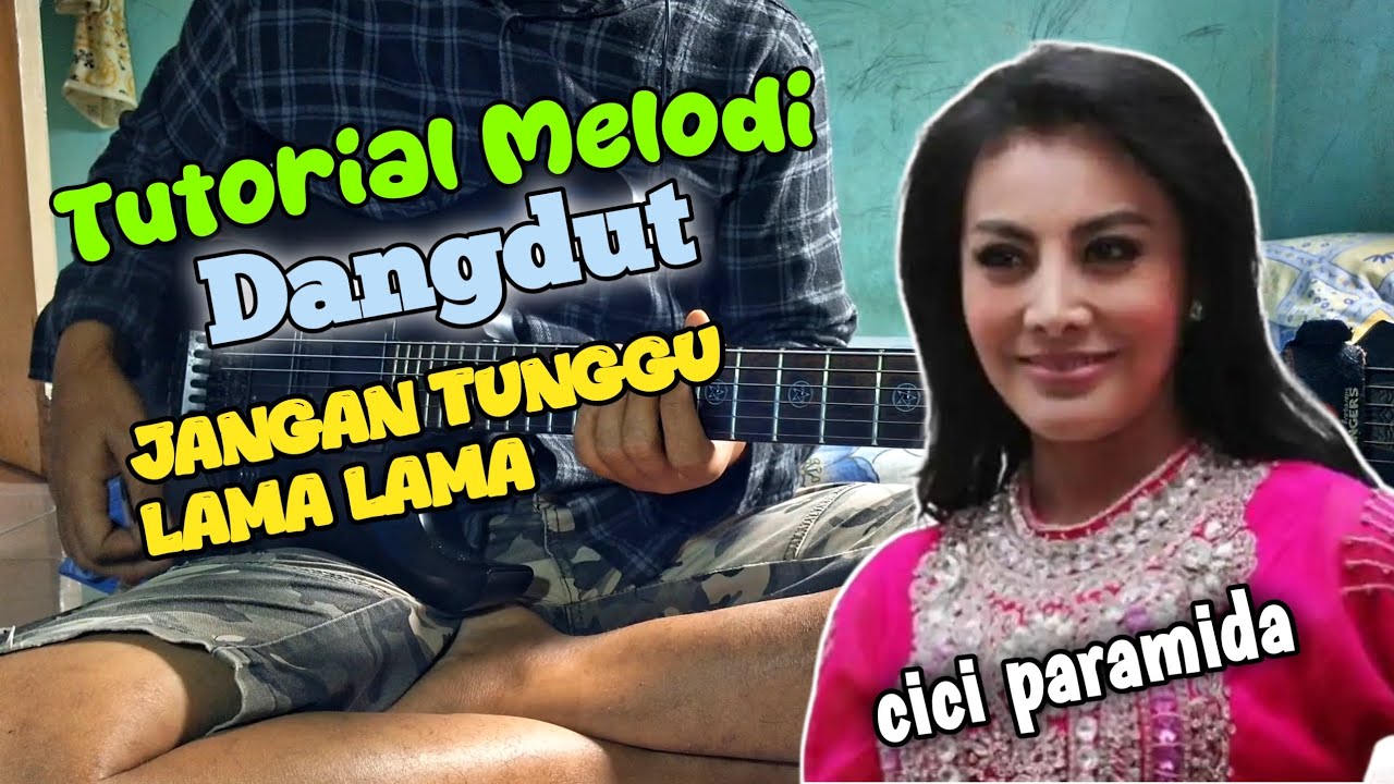 Tutorial Melodi Jangan Tunggu Lama Lama || Cici Paramida