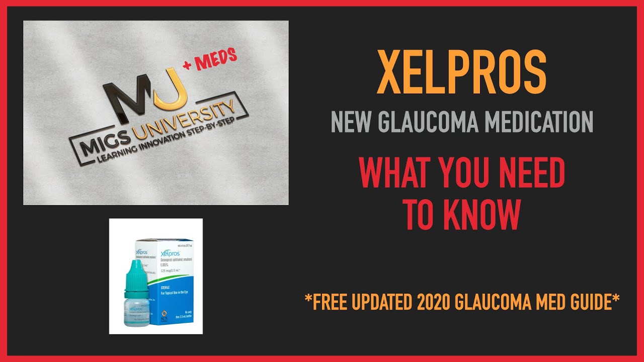 MIGS + MEDS University Video: What is XELPROS? Why Use it in Glaucoma Patients?
