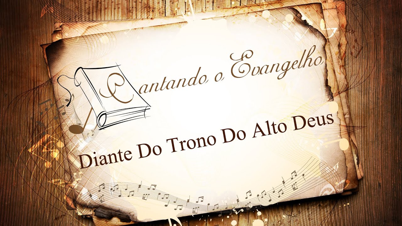 Cantando O Evangelho - Diante do Trono do Alto Deus