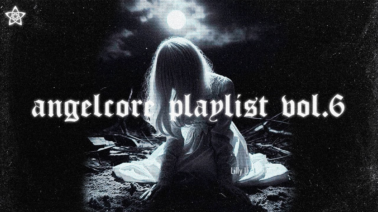 ANGELCORE PLAYLIST vol. 6 / mixtape