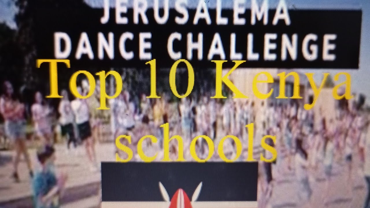 Top 10 List Kenya High School Jerusalema Challenge