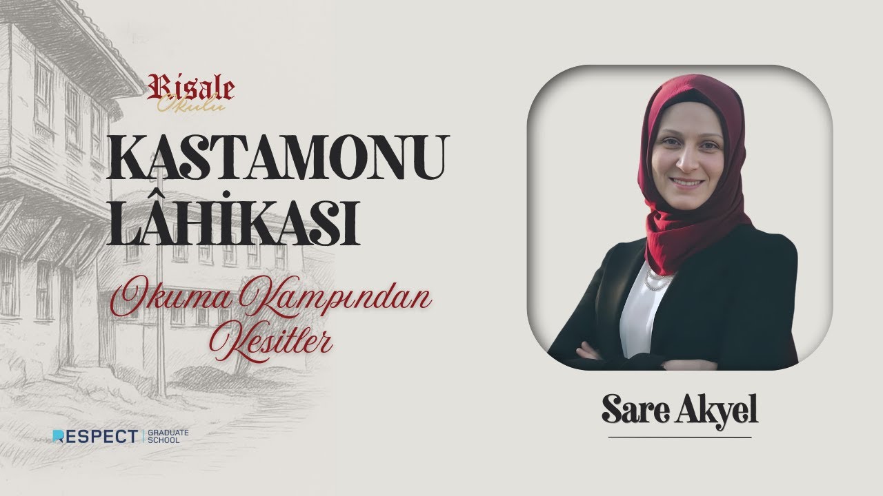 Kastamonu Lâhikası Okuma Kampı | Sare Akyel – 26-30. Mektuplar