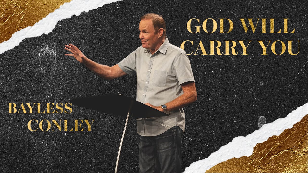 God Will Carry You | Bayless Conley (+ Worship)