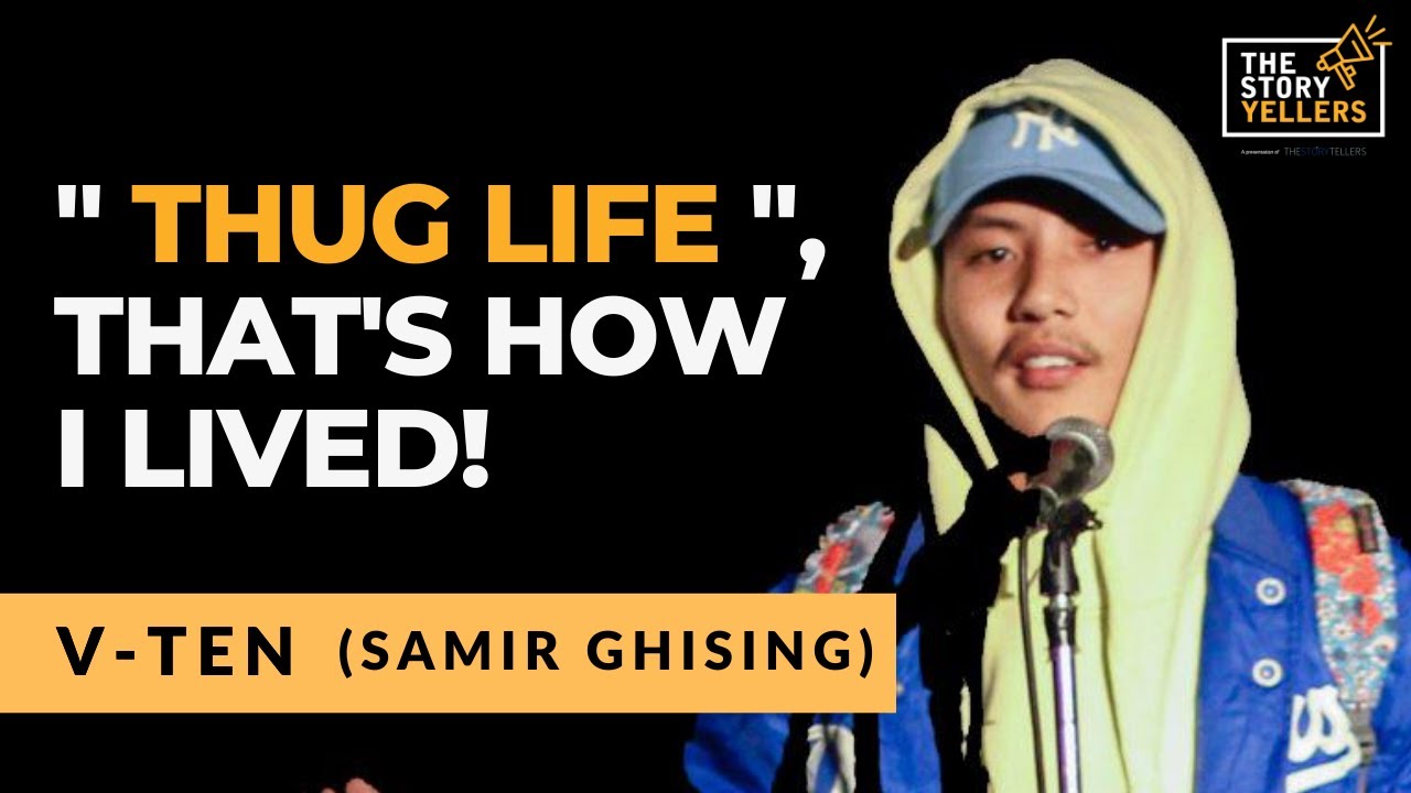 Thug Life - That's How I Lived! l V-Ten (Samir Ghising) l The Storyyellers