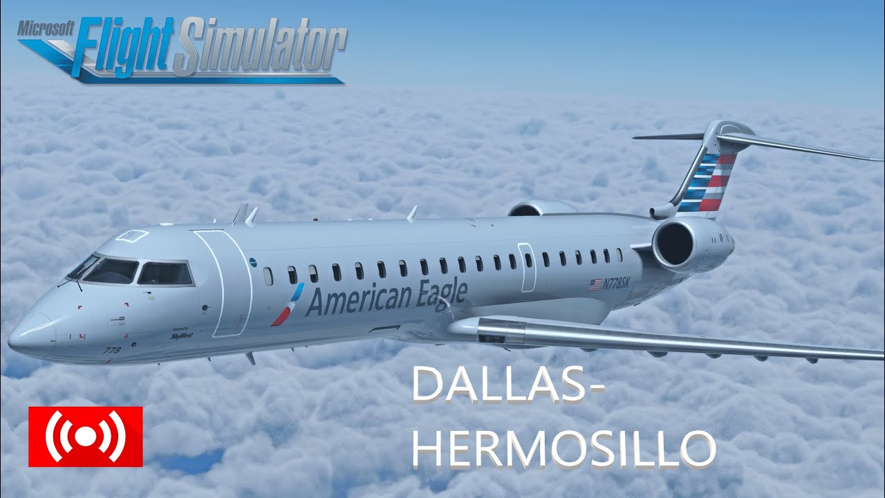 Microsoft Flight Simulator 2020 Dallas to Hermosillo AA3105 CRJ-700