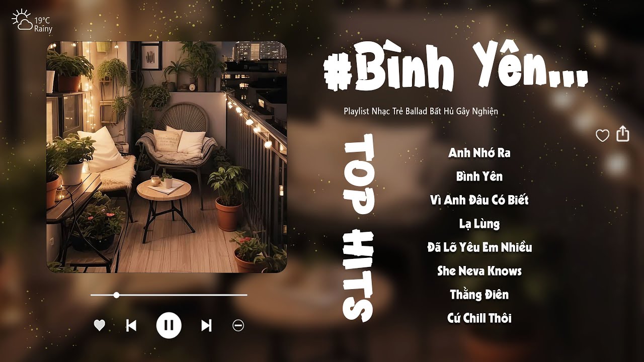 Bình Yên, Anh Nhớ Ra, Lạ Lùng, Thằng Điên | Những Bản Nhạc Ballad Cực Chill Của Vũ, Justatee