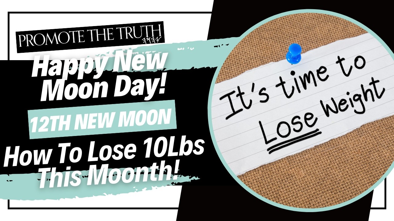 HAPPY NEW MOON DAY! (12TH NEW MOON) - HOW TO LOSE 10LBS THIS MOONTH!