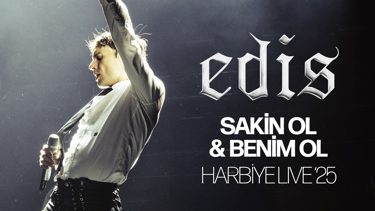 Edis - Sakin Ol & Benim Ol (Harbiye Live '25)