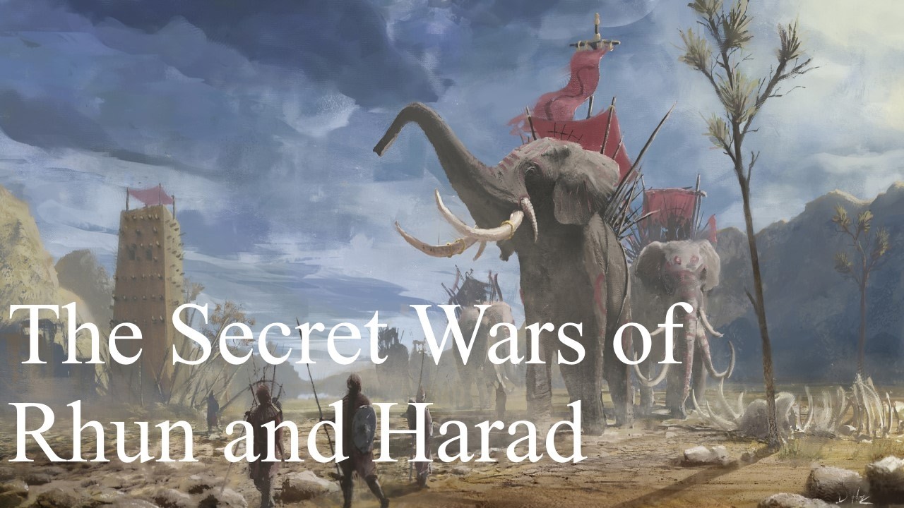 The Secret Wars of Rhun and Harad