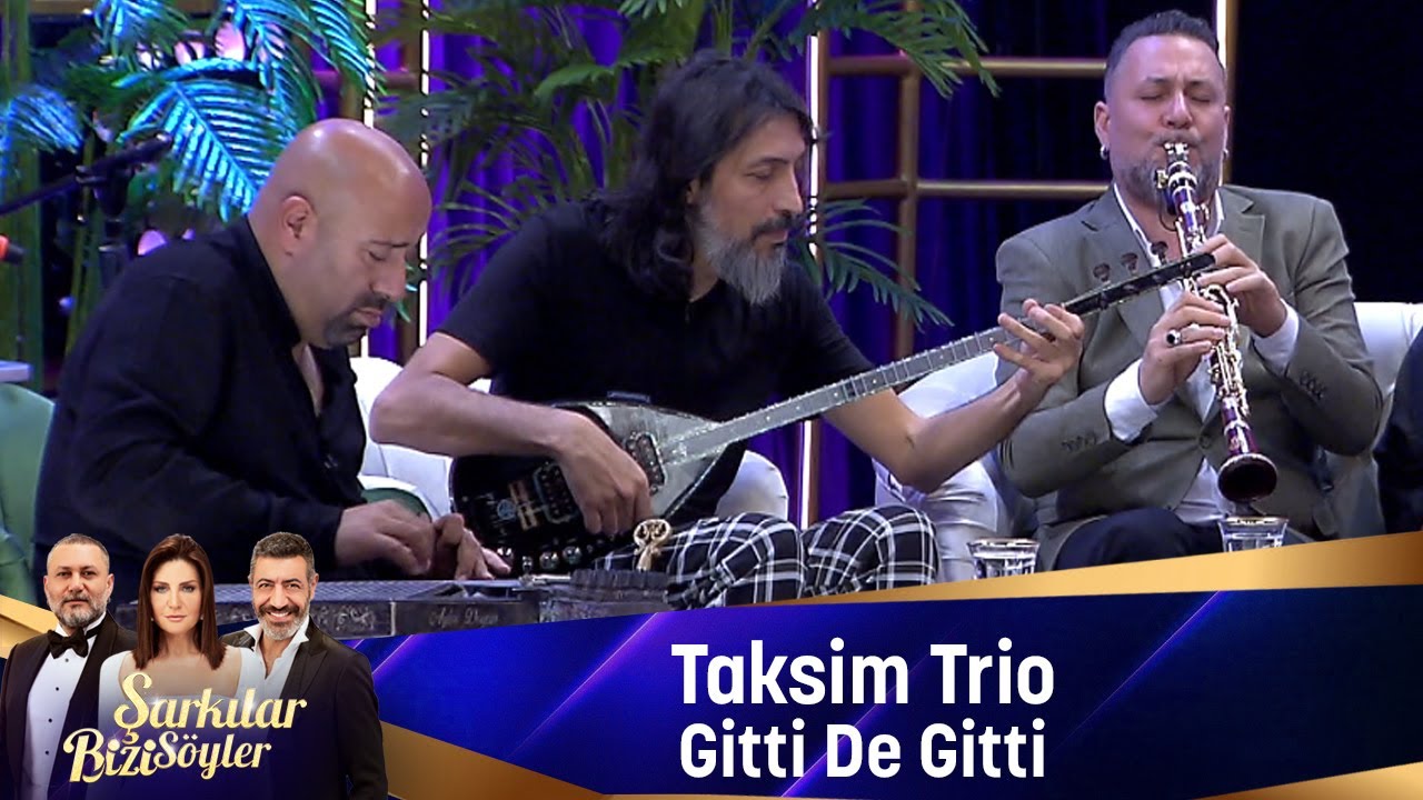 Taksim Trio - GİTTİ DE GİTTİ