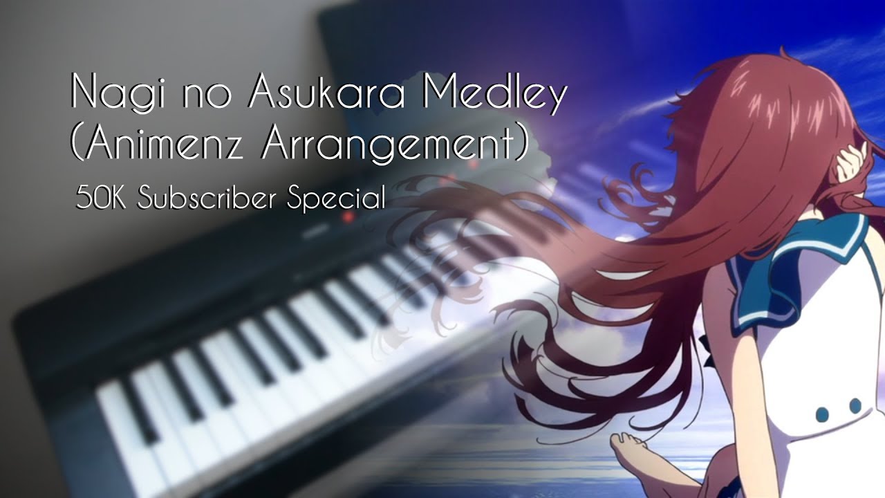 I finally TRIED to play an Animenz piece! - Nagi no Asukara Medley [50k subscriber special]