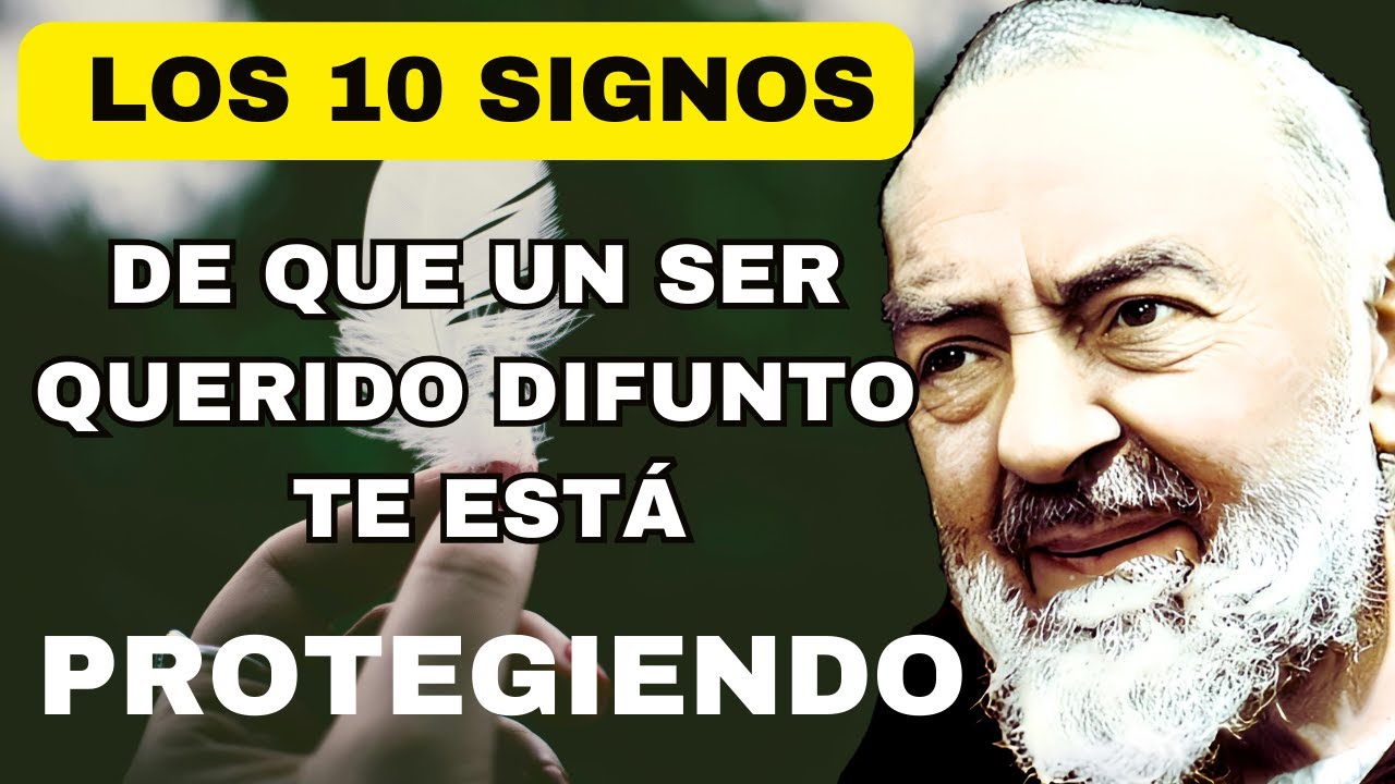 Padre Pio Los 10 signos de que un ser querido difunto te está protegiendo