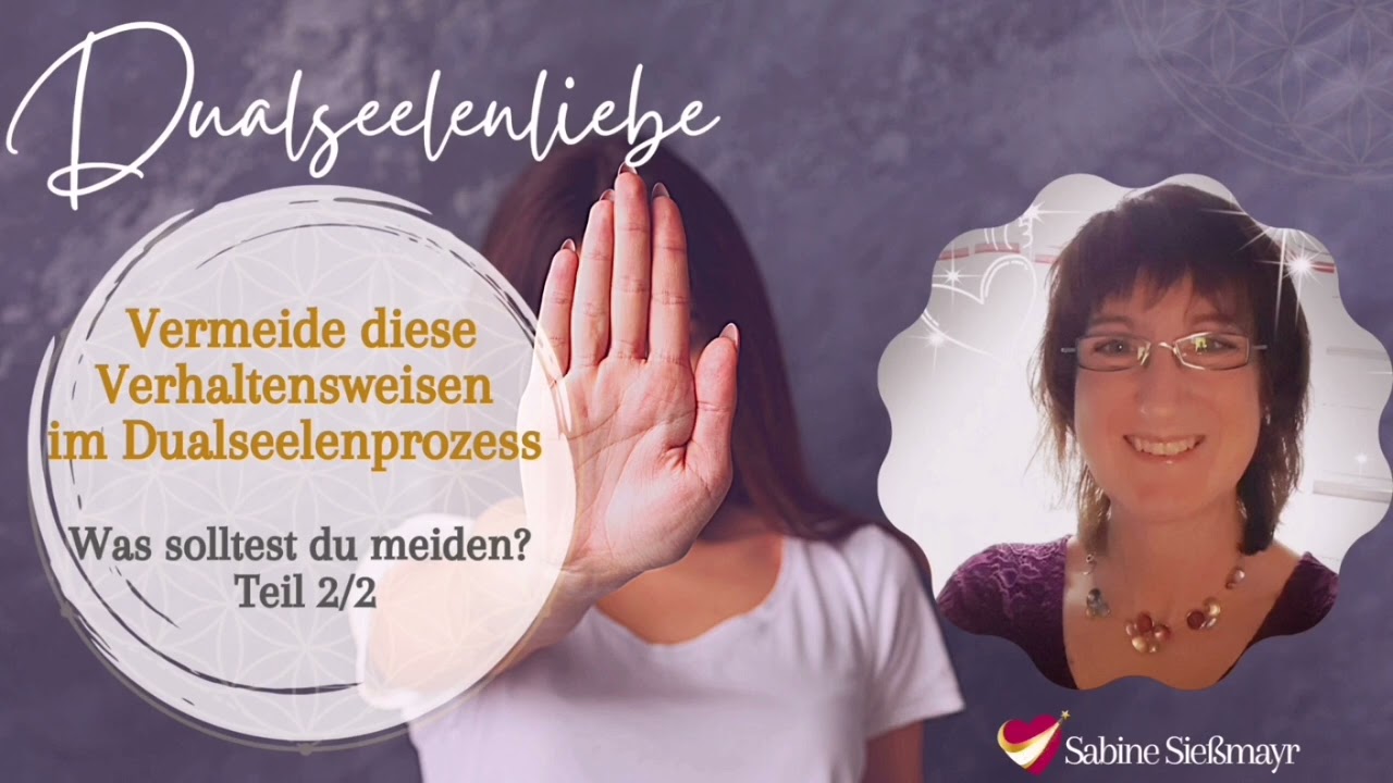Vermeide diese Verhaltensweisen im Dualseelenprozess um Drama und Rückzüge zu vermeiden Teil 2/2