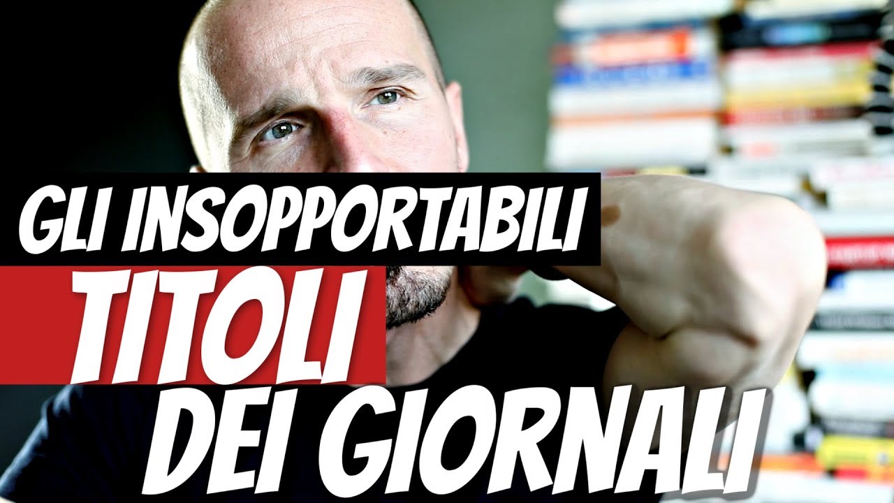 Perché i Titoli dei Giornali sono Insopportabili