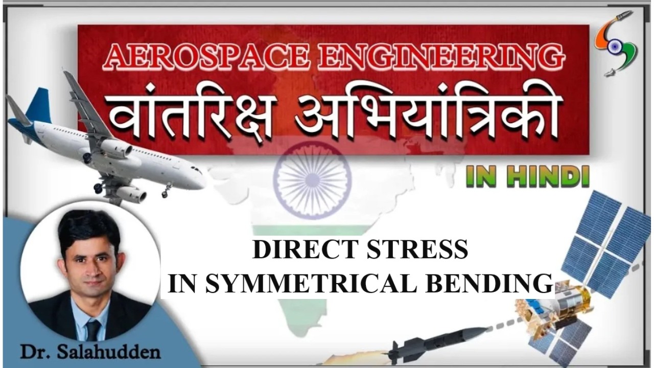Direct Stress in Symmetrical Bending | Aerospace Engineering by Dr. Salahudden