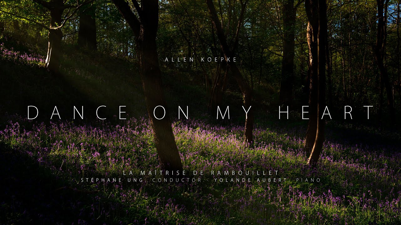 Allen Koepke: Dance On My Heart · La Maîtrise de Rambouillet