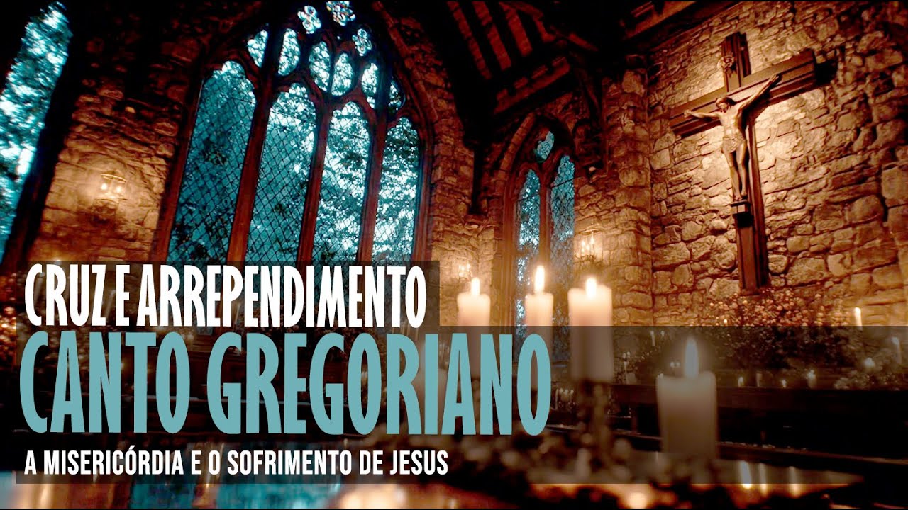 Canto Gregoriano da Cruz e Arrependimento | A Misericórdia e o Sofrimento de Jesus
