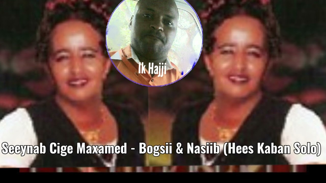 Seeynab Cige Maxamed - Bogsii iyo Nasiib (Hees Kaban Solo)