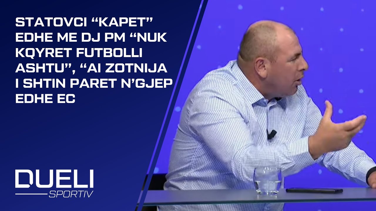 Statovci “kapet” edhe me DJ PM “Nuk kqyret futbolli ashtu”, “ai zotnija i shtin paret n’gjep edhe ec