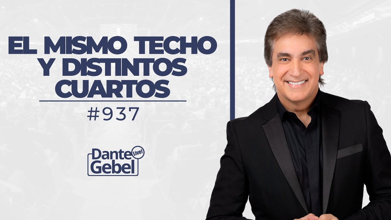 Dante Gebel #937 | El mismo techo y distintos cuartos