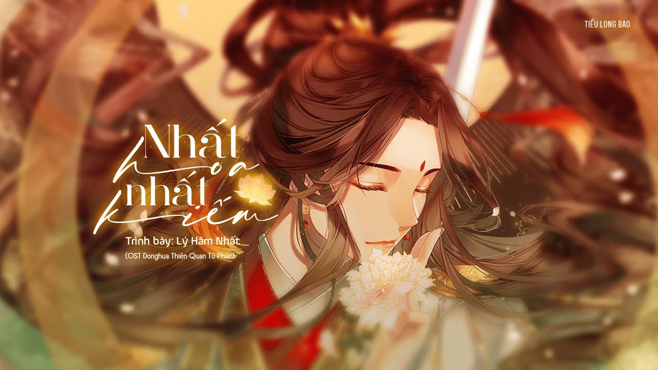 [Lời Việt] Nhất Hoa Nhất Kiếm - Lý Hâm Nhất (OST Donghua Thiên Quan Tứ Phúc)
