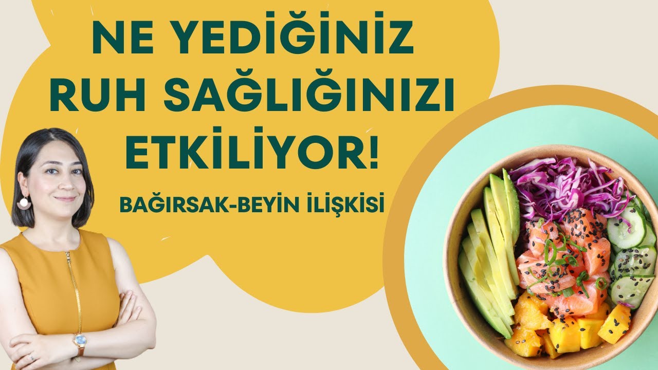 NE YEDİĞİNİZ RUH SAĞLIĞINIZI ETKİLİYOR/Bağırsak Beyin İlişkisi