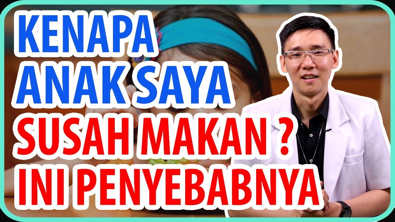 Kenapa Anak Saya Susah Makan? Ini Penyebabnya..!