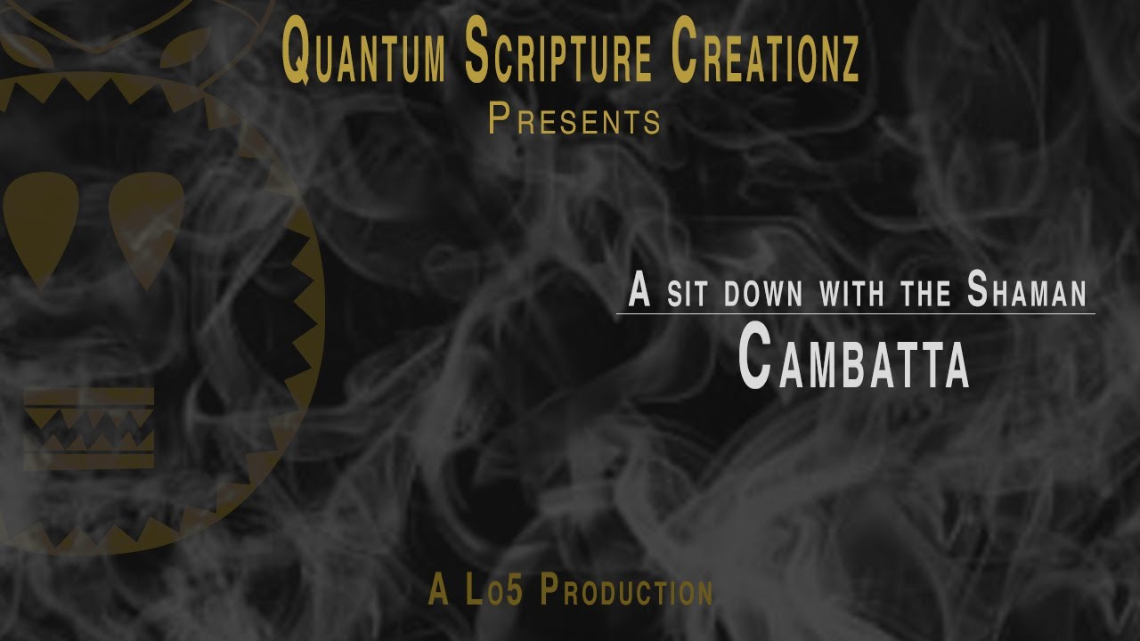 Quantum Scripture Creationz - A Sit down with the Shaman: Cambatta (Interview)
