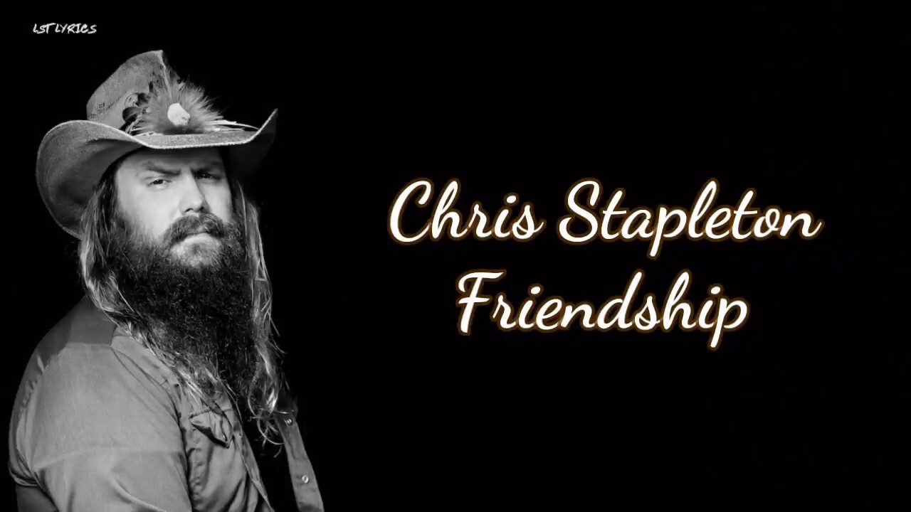 Chris Stapleton - Friendship (Lyrics)
