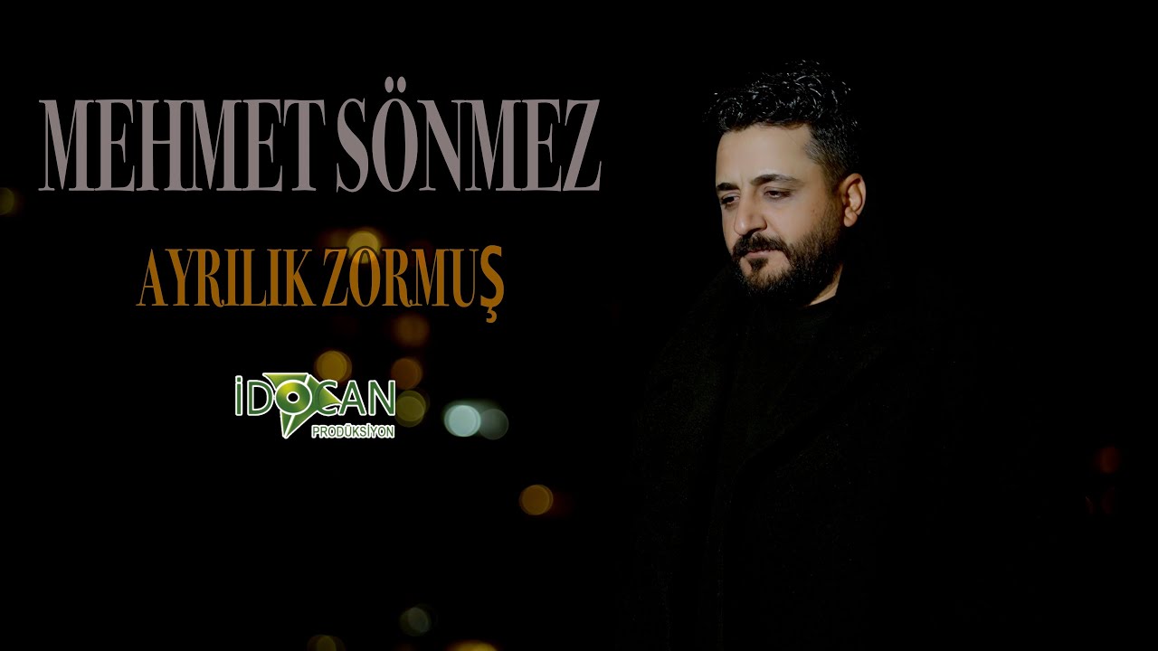Mehmet Sönmez Ayrılık Zormuş